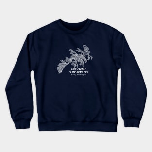 Leafy Seadragon - This Planet Is My Home Too - navy blue Crewneck Sweatshirt